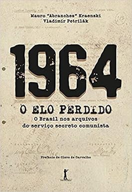 1964 – O Elo Perdido – O Brasil nos arquivos do serviço secreto comunista