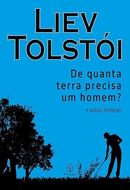 De quanta terra precisa um homem? e outras histórias