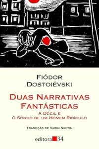 Duas narrativas fantásticas: A dócil e O sonho de um homem ridículo