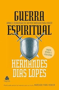 Guerra Espiritual – Armas e Estratégias de um Povo Marcado para Vencer