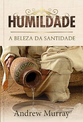 Humildade – A Beleza da Santidade