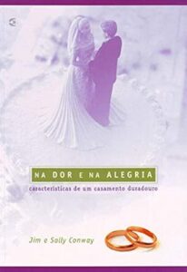 Na Dor e na Alegria – Características de um Casamento Duradouro