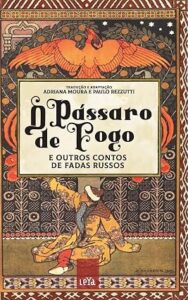 O Pássaro de Fogo e outros Contos de Fadas Russos