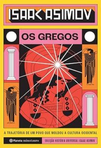 Os Gregos: A trajetória de um povo que moldou a cultura ocidental